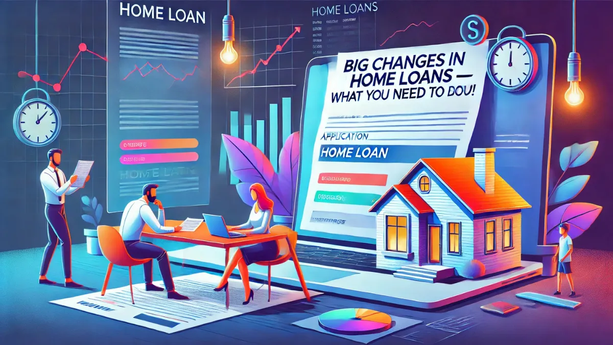 Home Loan Changes